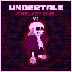 Undertale: TLO - The Lazy One (V3)
