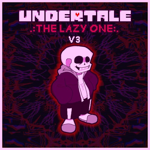 Undertale: TLO - The Lazy One (V3)