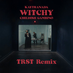 Kaytranada feat. Childish Gambino - Witchy (TRST Remix)