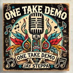 One Take Demo by Jay Steppa