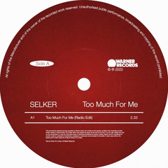 SELKER - Too Much For Me (OnlyKhaos Edit)