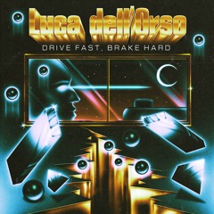 Luca Dell'Orso - Drive Fast, Brake Hard