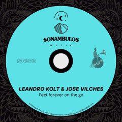 Leandro Kolt, Jose Vilches - Feet forever on the go ( Original mix )