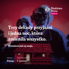 Nowy sezon Śledztwa Pisma. Premiera już 29 maja