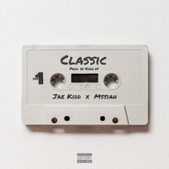 Jae Kidd X Mssiah - Classic (Prod. By King Ef)