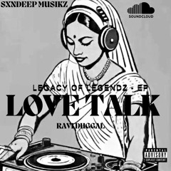 6.LOVE TALK- RAVI DUGGAL X SXNDEEP MUSIKZ