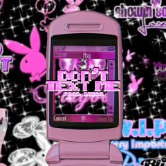 Don't Text Me (prod. Deegs)