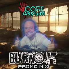 BURNOUT - Core Asylum Promo Mix