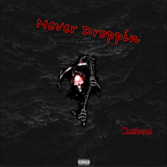 Never Droppin