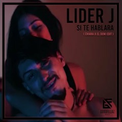 LIDERJ - Si Te Hablara (Chiara & El Deni Edit)