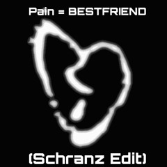 PAIN = BESTFRIEND (SCHRANZ EDIT) FREE DL