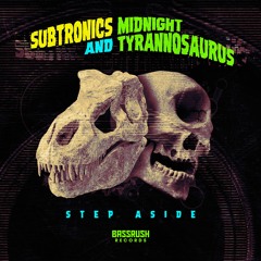 Subtronics & Midnight Tyrannosaurus - Step Aside