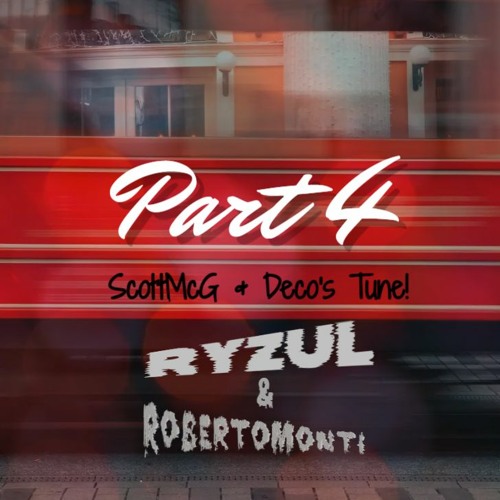 Ryzul & RobertoMonti - Part 4    . . . [ ScottMcG & Deco's Tune! ]