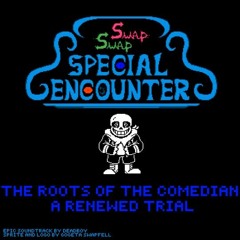 SwapSwap Special Encounter Phase 1: The Roots Of The Comedian/ A renewed Trial