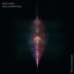 FREE DOWNLOAD: RanchaTek - False Awakening (Original Mix)