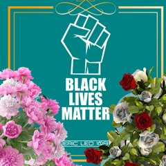 Black Lives Matter by Eric Leo 108 (Official Release)