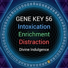 Gene Key 56