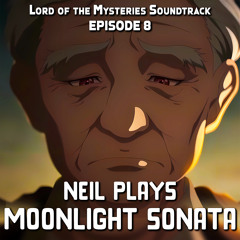 Lord Of Mysteries EP 8 - Neil Plays Moonlight Sonata (Epic Version)
