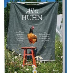 Alles Huhn: Altes Wissen. neu gelebt Mit über 60 köstlichen Rezepten Ebook