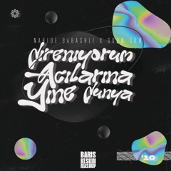 Nahide Babashli x Goom Gum - Direniyorum Acılarına Yine Dunya (Baris Keskin Mashup)