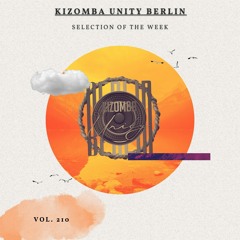 Kizomba Unity Berlin by DJ LaRoca - Selection of the Week Vol. 210