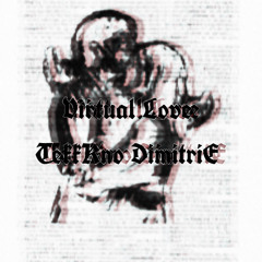 Virtual Love (Hardtekk) TekkKno DimitriE