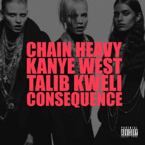KANYE WEST - CHAIN HEAVY (ft. Talib Kweli & Consequence)