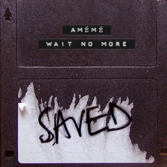 AMÉMÉ - Wait No More