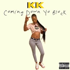 KK - Coming Down Yo Block