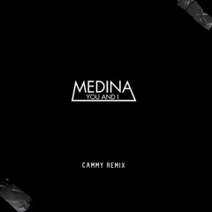 Medina - You and I (Cammy remix)