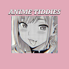ANIME TIDDIES