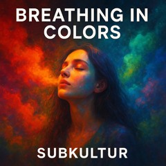 SUBKULTUR - Breathing in Colors