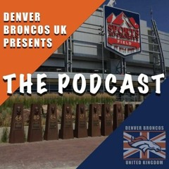 Denver Broncos UK Podcast - Episode 97