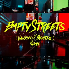 Empty Streets (Vandido X Benitez Exclusive Remix 2022)