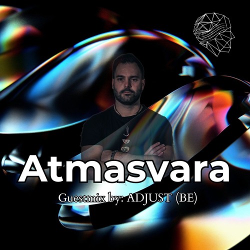Atmasvara Guestmix by: Adjust (BE)