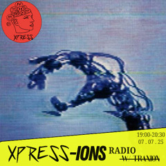 XPRESS-IONS Radio w/Traxion. EP.97 (07.07.25)