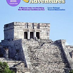 [Free] EBOOK 📝 Loco Adventures - Local Guide to the Tulum Ruins: The Only Mayan Ruin
