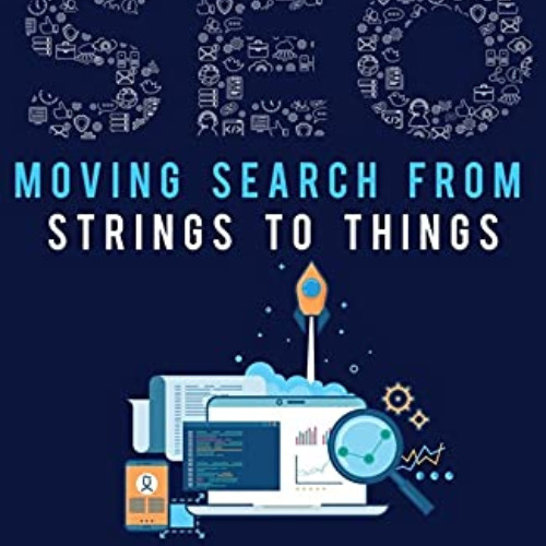 Get KINDLE 🗂️ Entity SEO: Moving from Strings to Things by  Dixon Jones [KINDLE PDF