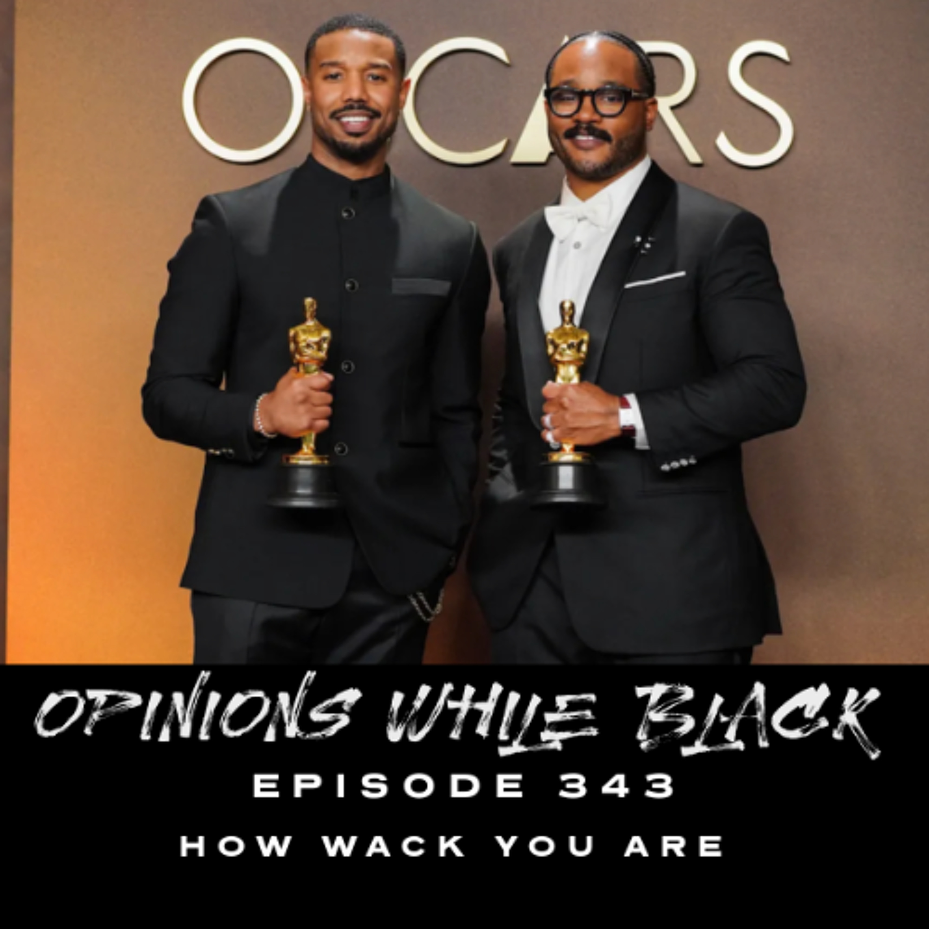 Opinions While Black: Episode 343 = "How Wack You Are"