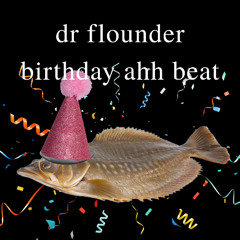 dr flounder birthday beat