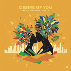 HYUGA, D'MARINHO, MILLA - DESIRE OF YOU