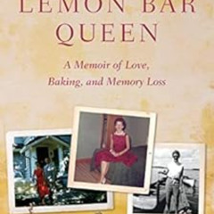 [FREE] EBOOK ✅ The Lemon Bar Queen: A Memoir of Love, Baking, and Memory Loss by Jodi