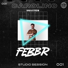 Carolino invites FEBBR - Studio Session 001 | Melodic House & Progressive House