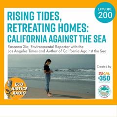Rising Tides, Retreating Homes: California Against the Sea with Rosanna Xia