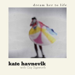 Dream Her to Life (feat. Guy Sigsworth)