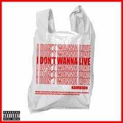 I DON'T WANNA LIVE (Prod. Ewan James)