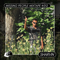 Missing People Mixtape #012 - Sharvin