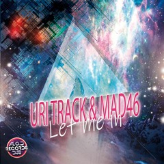 Uri Track & Mad46 - Let me in