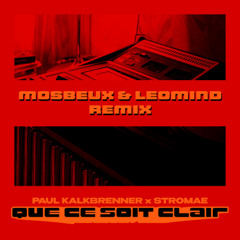 Paul Kalkbrenner x Stromae - QUE CE SOIT CLAIR (Mosbeux & Leomind Remix)