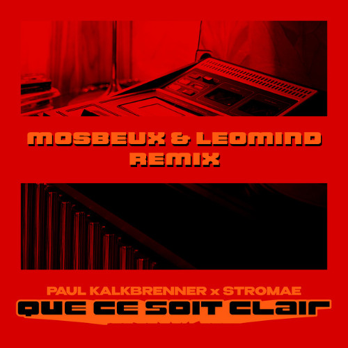 Paul Kalkbrenner x Stromae - QUE CE SOIT CLAIR (Mosbeux & Leomind Remix)